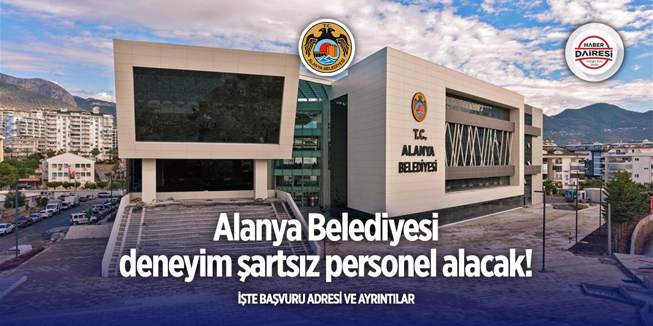 Alanya Belediyesi personel alımı 2025! 14 kişi alınacak