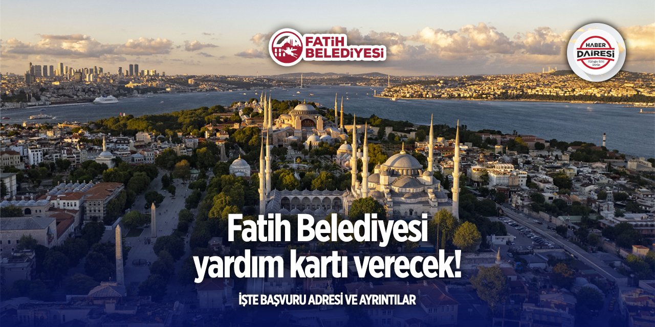 Fatih Belediyesi sosyal yardım kartı başvurusu 2025