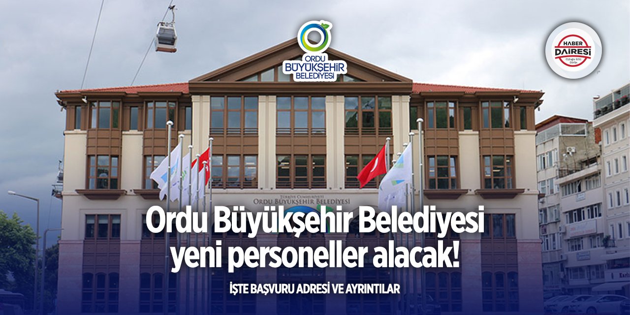 Ordu Büyükşehir Belediyesi işçi alımı 2025