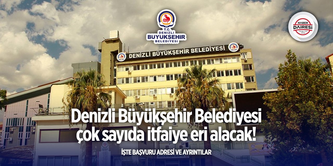 Denizli Büyükşehir Belediyesi itfaiye eri alımı 2025