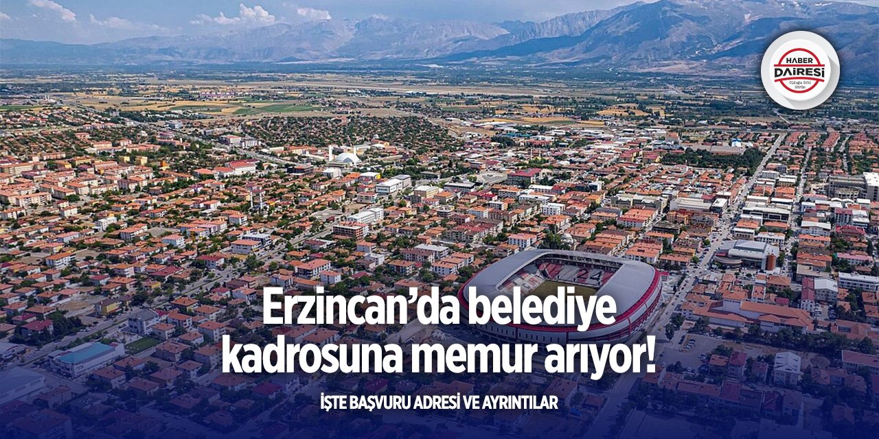 Erzincan’da belediye memur alacak