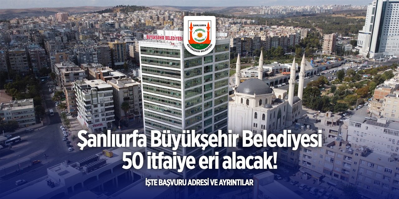 Şanlıurfa Büyükşehir Belediyesi itfaiye eri alımı 2025