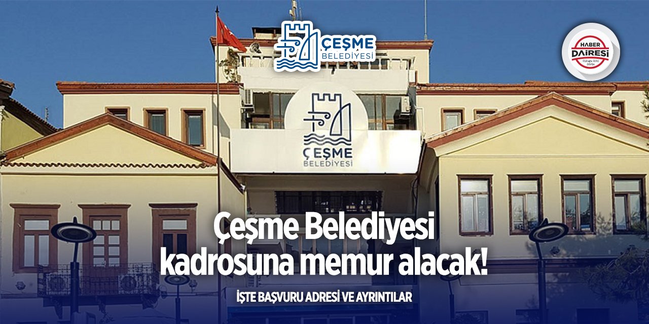 İzmir Çeşme Belediyesi memur alımı 2025