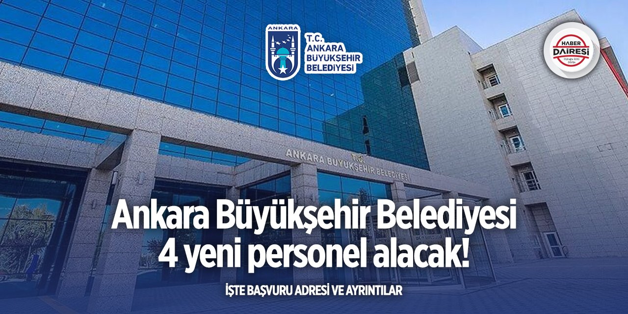 Ankara Büyükşehir Belediyesi personel alımı 2025 başvurular başladı!