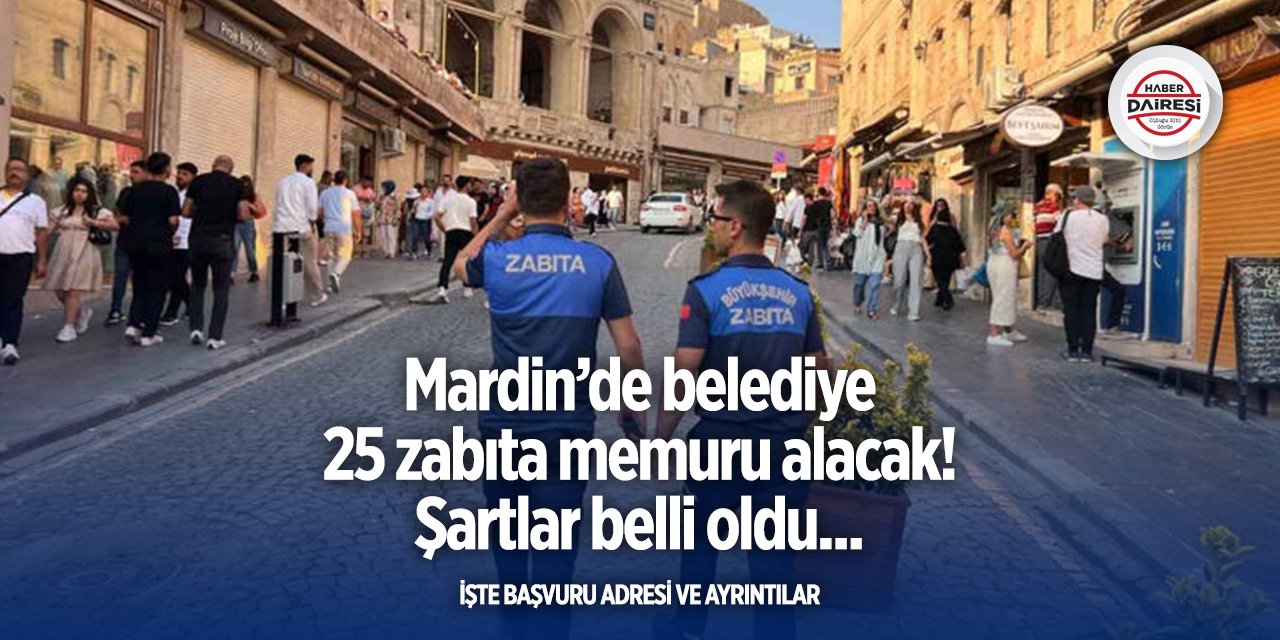 Mardin’de belediye 25 zabıta memuru alacak! İşte başvuru adresi