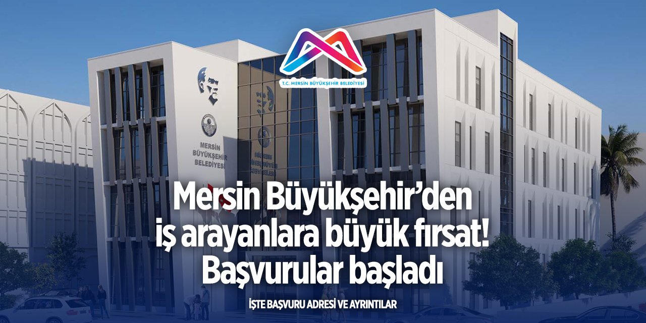 Mersin Büyükşehir Belediyesi personel alımı yapacak! İşte şartlar