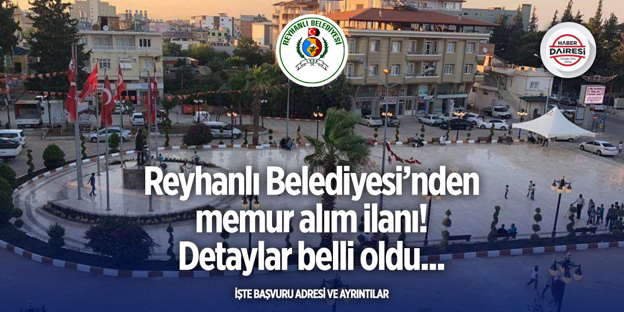 Hatay Reyhanlı Belediyesi memur alacak! İşte başvuru adresi
