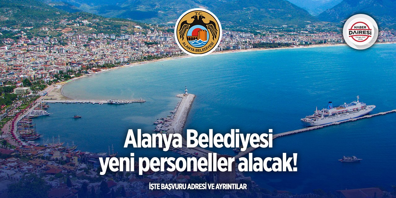 Alanya Belediyesi personel alımı 2025 başladı!