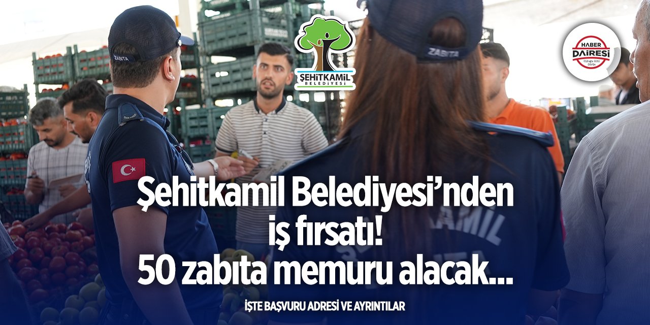 Gaziantep Şehitkamil Belediyesi 50 zabıta memuru alacak! 2025