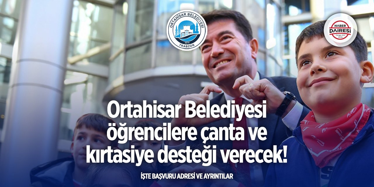 Ortahisar Belediyesi 2025 çanta ve kırtasiye desteği başvurusu başladı