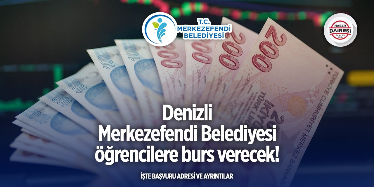 Denizli Merkezefendi Belediyesi burs başvurusu 2025 TIKLA BAŞVUR