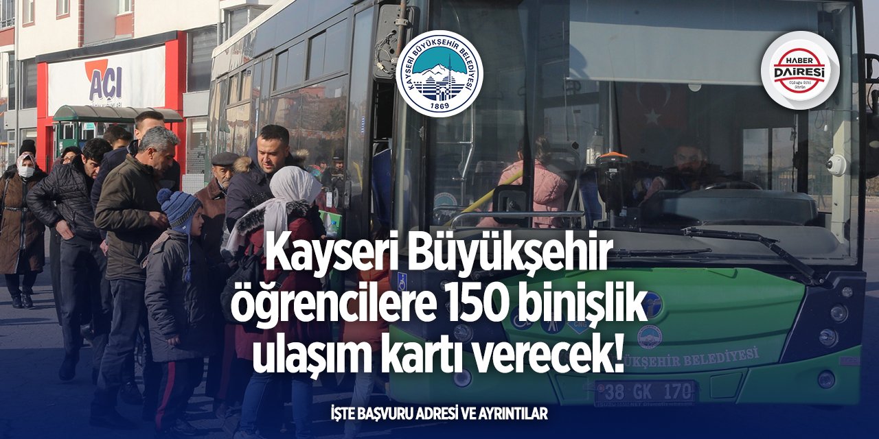 Kayseri Büyükşehir öğrencilere 150 binişlik ulaşım kartı verecek