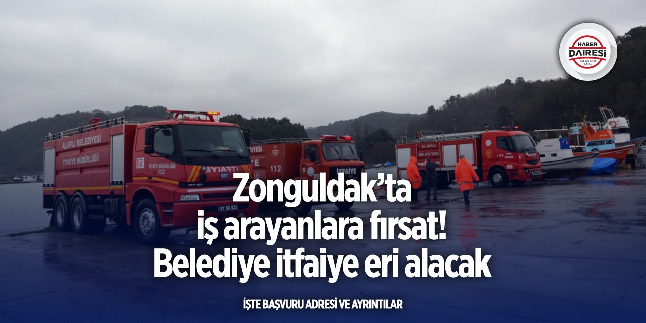 Zonguldak’ta iş arayanlara fırsat! Belediye itfaiye eri alacak