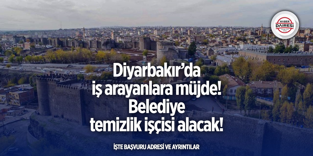 Diyarbakır’da iş arayanlara müjde! Belediye temizlik işçisi alacak