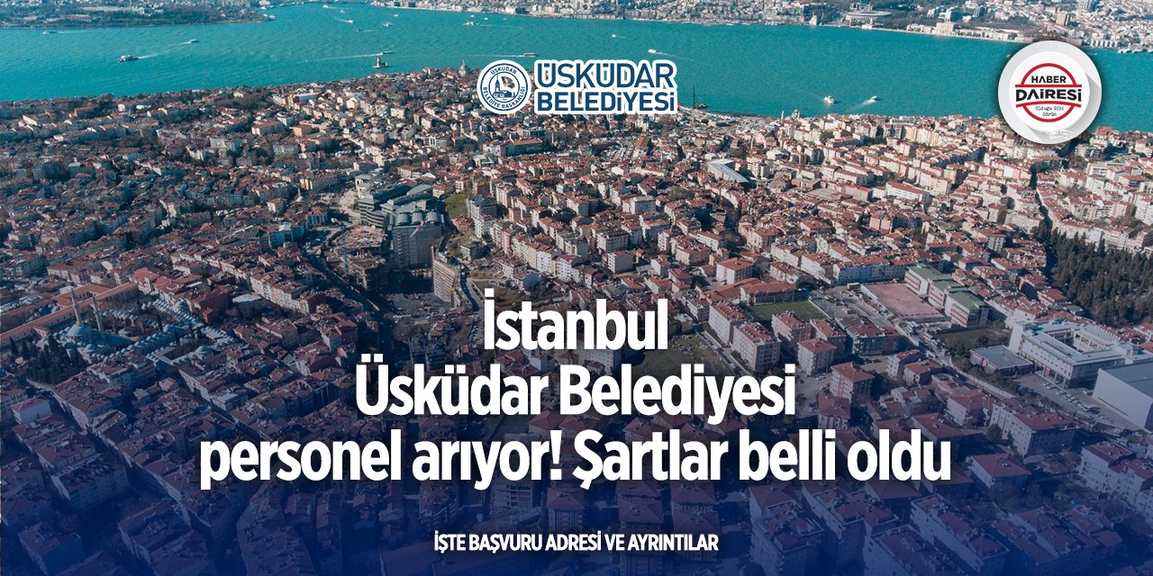 İstanbul Üsküdar Belediyesi personel alımı yapacak! Başvurular başladı