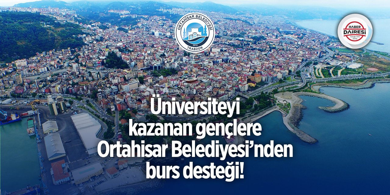 Üniversiteyi kazanan gençlere Ortahisar Belediyesi’nden burs desteği