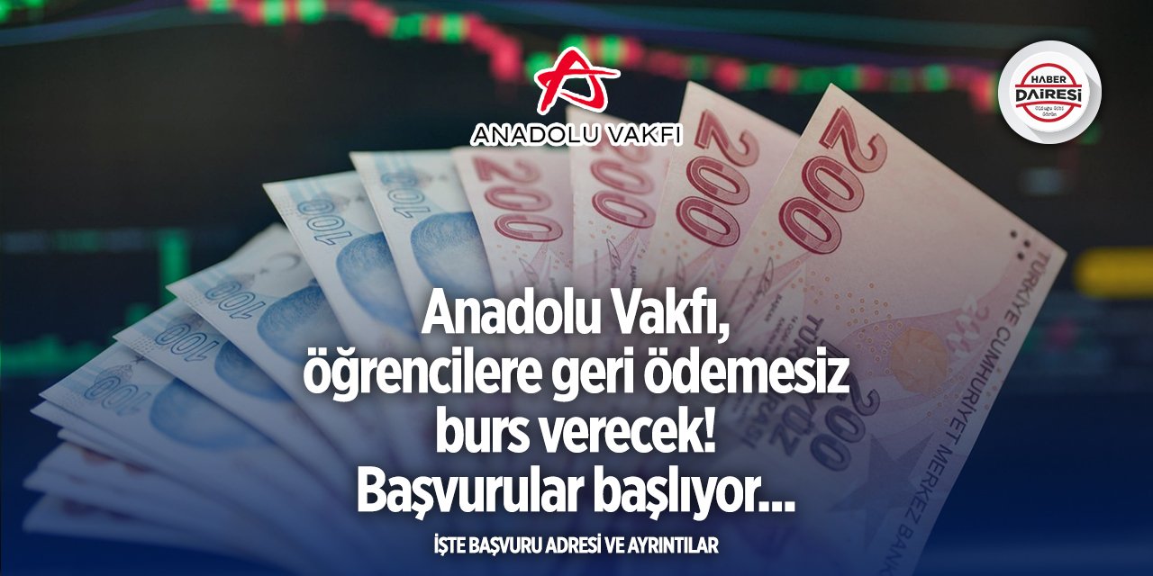 Anadolu Vakfı burs başvurusu 2025 | Anadolu Vakfı bursu ne kadar?