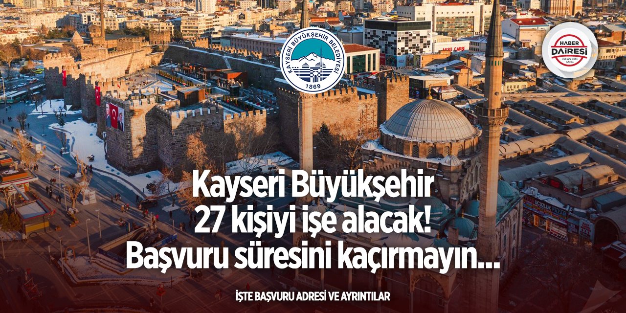 Kayseri Büyükşehir 27 personel alımı yapacak! Başvurular başladı