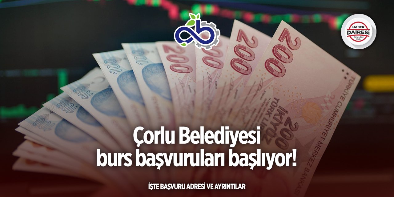 Çorlu Belediyesi burs başvurusu 2025
