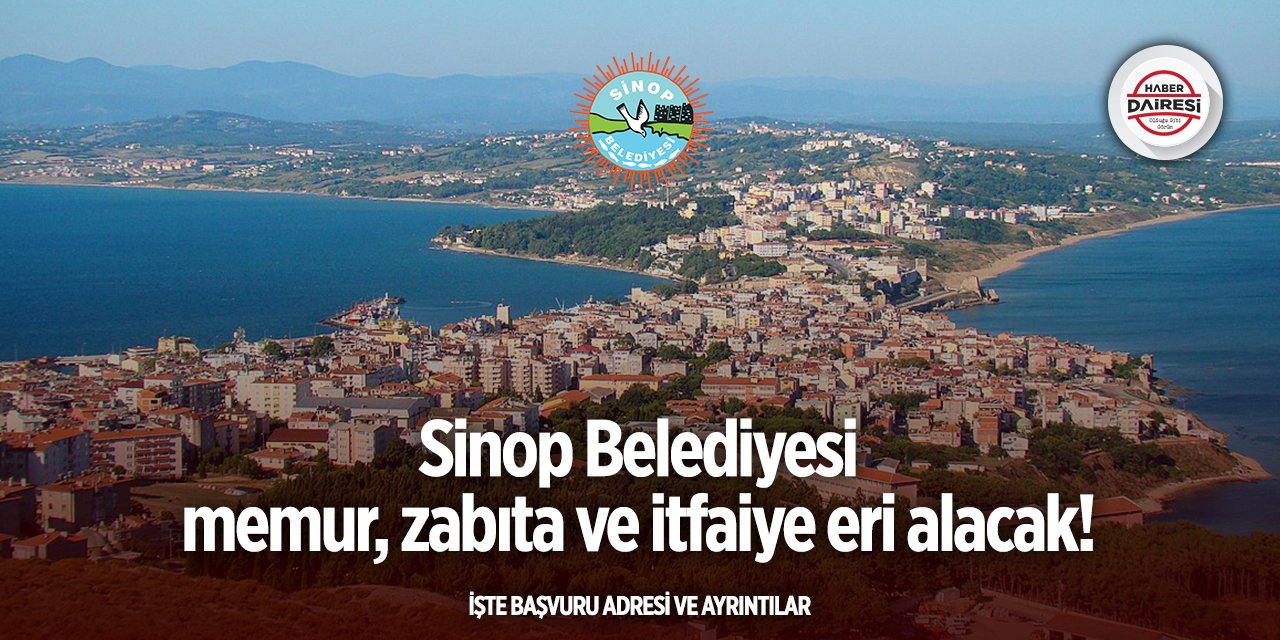 Sinop Belediyesi memur, zabıta ve itfaiye eri alımı 2025