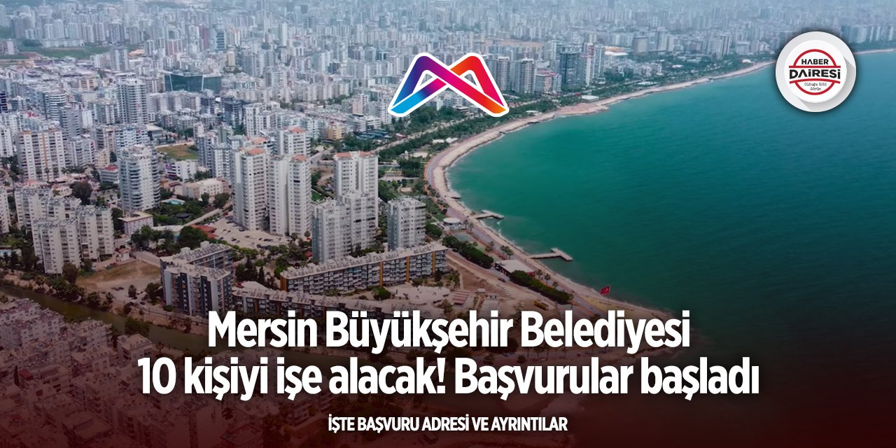 Mersin Büyükşehir personel alımı 2025 başladı! 10 kişi alacak