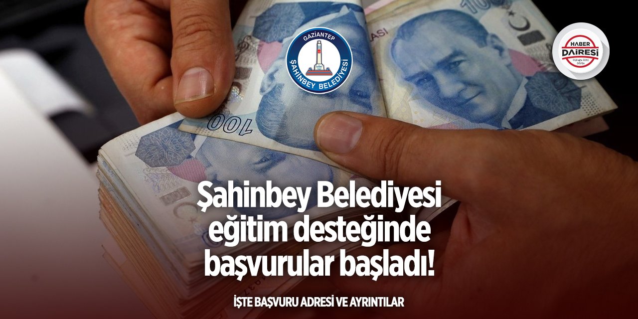 Şahinbey Belediyesi 2025 üniversite öğrencilerine destek başvurusu başladı