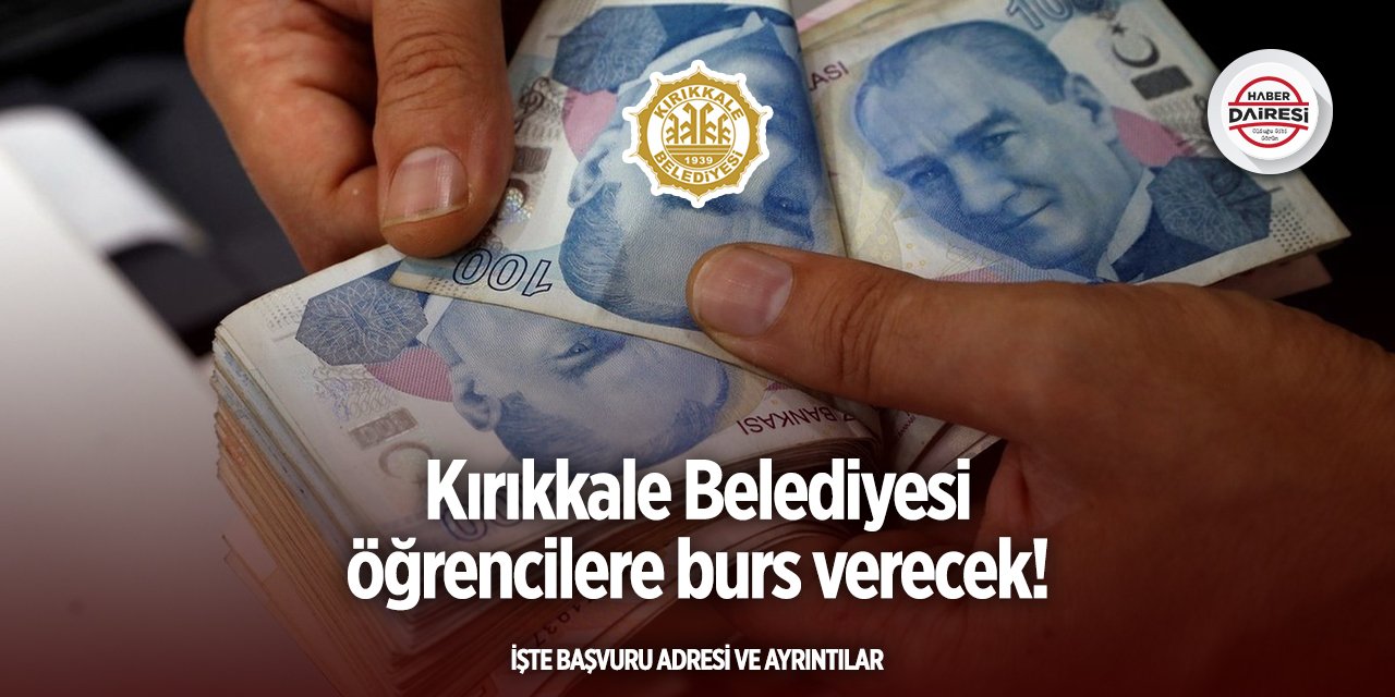 Kırıkkale Belediyesi burs başvurusu 2025 başladı