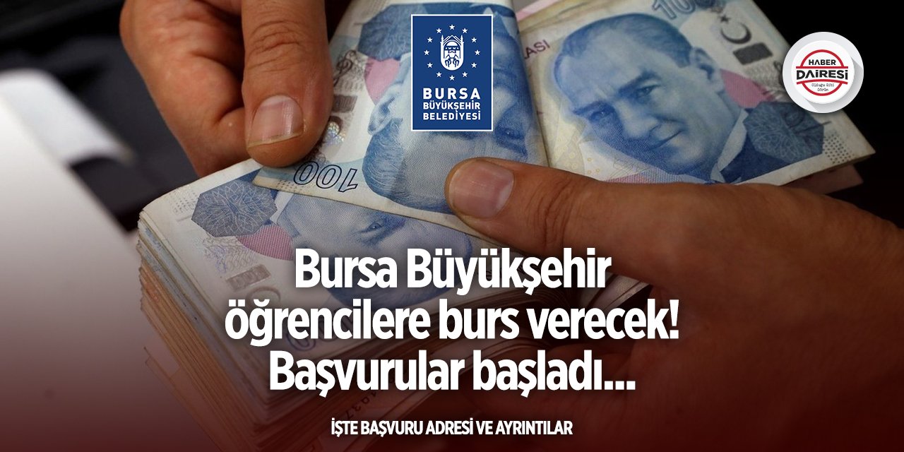 Bursa Büyükşehir Belediyesi burs başvurusu 2025 TIKLA BAŞVUR