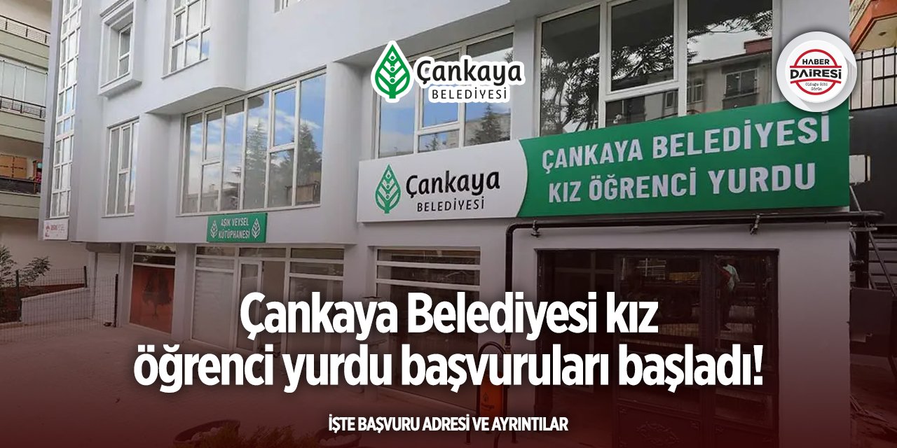 Çankaya Belediyesi kız öğrenci yurdu başvurusu 2025 TIKLA BAŞVUR