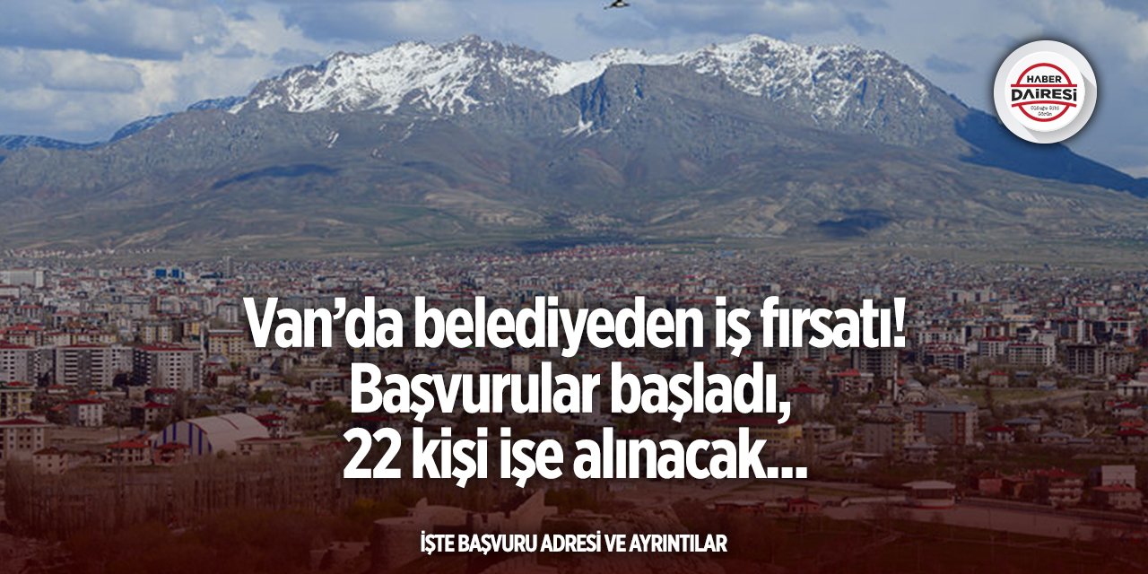 Van’da iş arayanlara fırsat! Belediye 22 kişiyi işe alacak