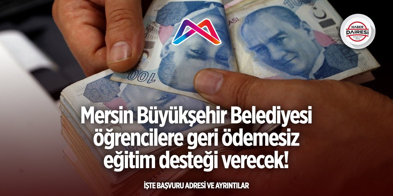 Mersin Büyükşehir Belediyesi burs başvurusu 2025 TIKLA BAŞVUR