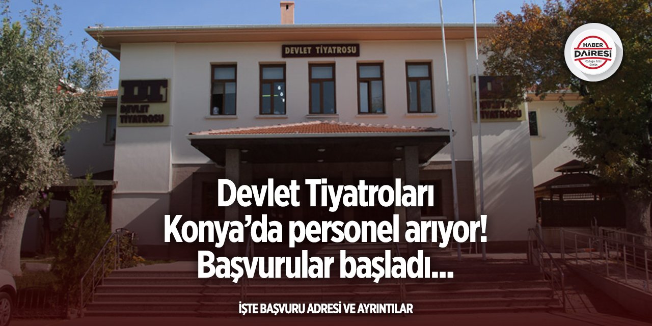Devlet Tiyatroları Konya’da temizlik personeli alacak