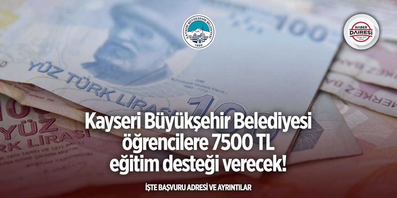 Kayseri Büyükşehir Belediyesi eğitim yardımı başvurusu 2025 TIKLA BAŞVUR