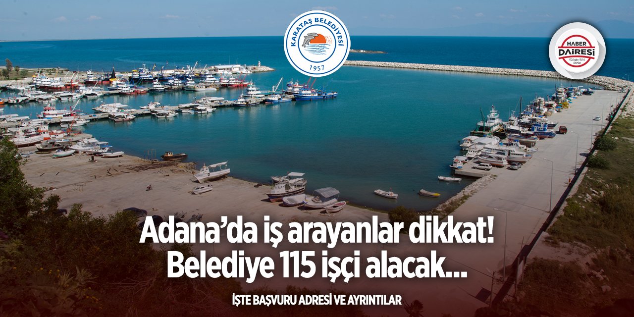 Adana’da iş arayanlara büyük fırsat! Belediye 115 işçi alacak
