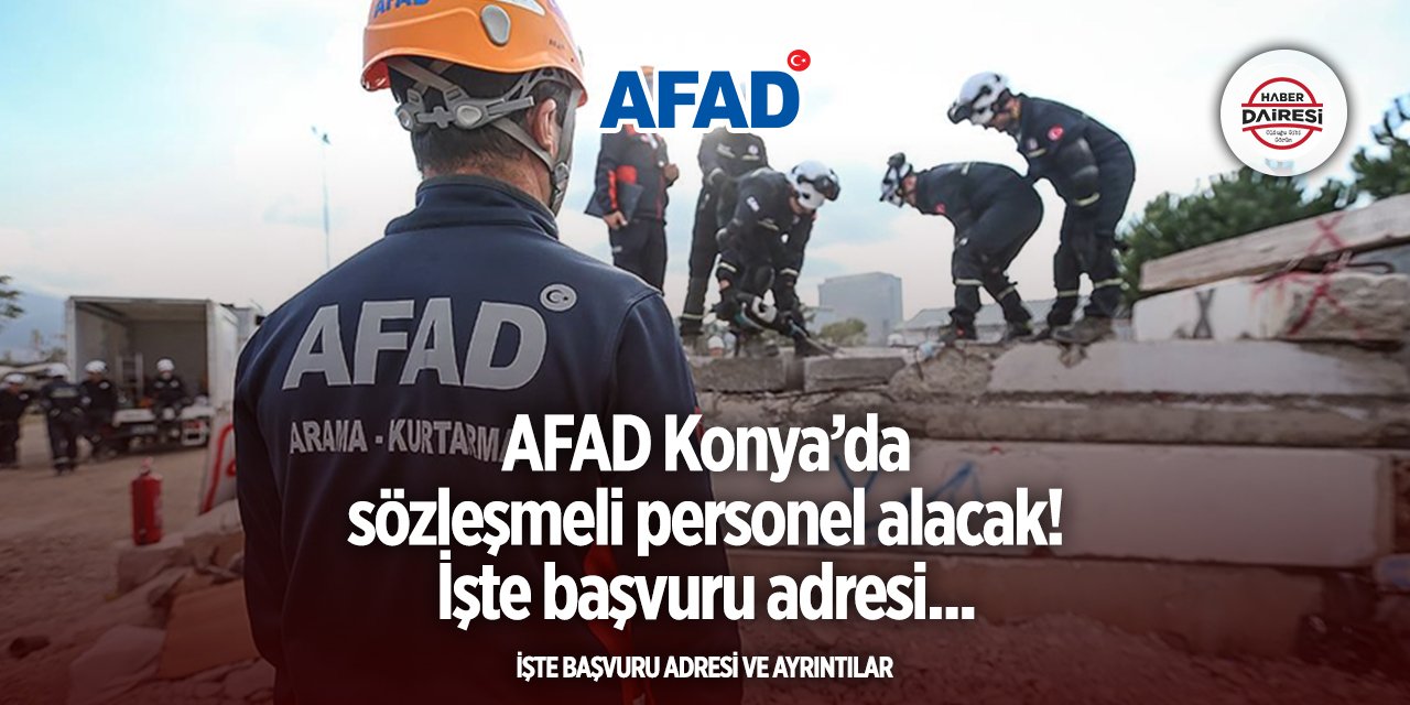 AFAD Konya’da 28 kişiyi işe alacak! Şartlar belli oldu