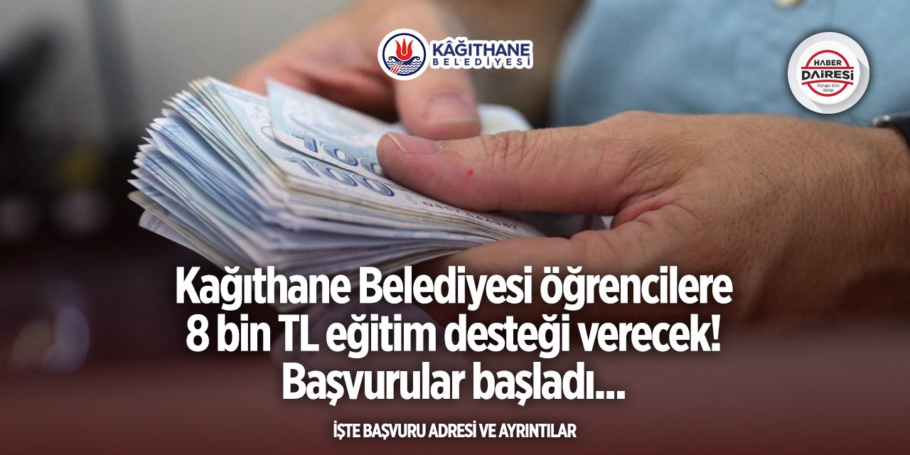 Kağıthane Belediyesi burs başvurusu 2025 TIKLA BAŞVUR