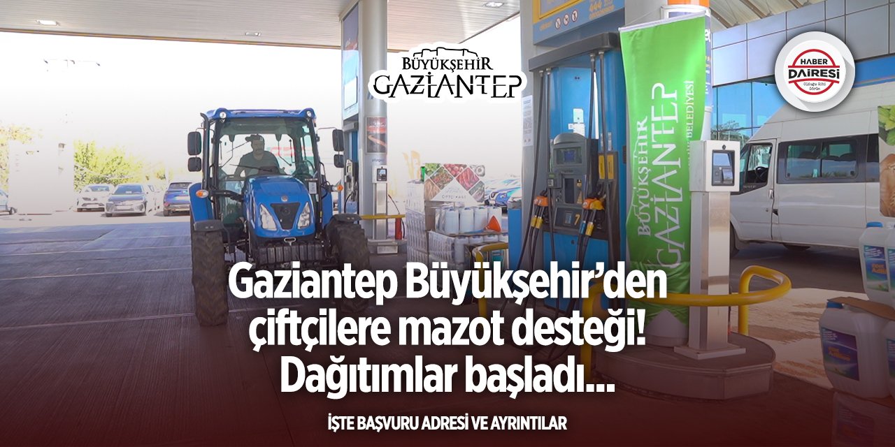 Gaziantep Büyükşehir’den çiftçilere mazot desteği! Dağıtım başladı