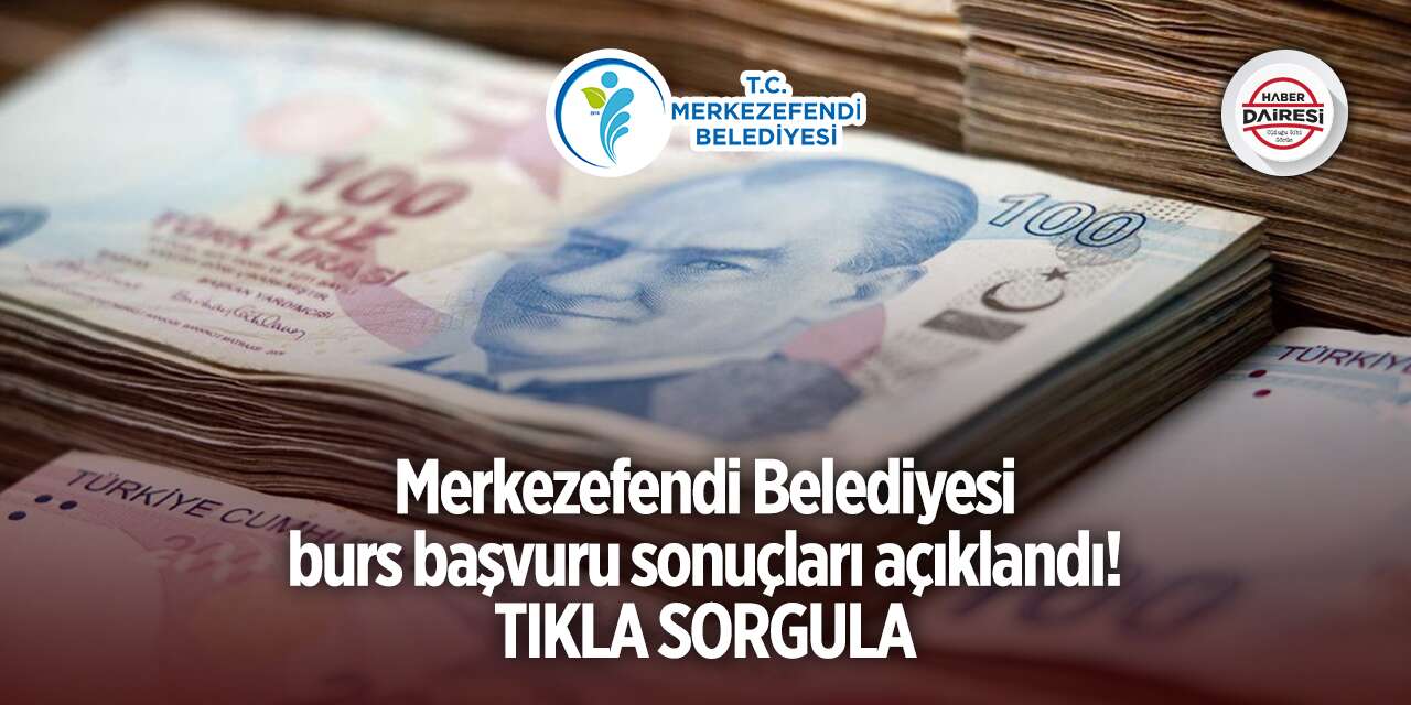 Merkezefendi Belediyesi burs başvurusu sonuçları 2025 TIKLA SORGULA