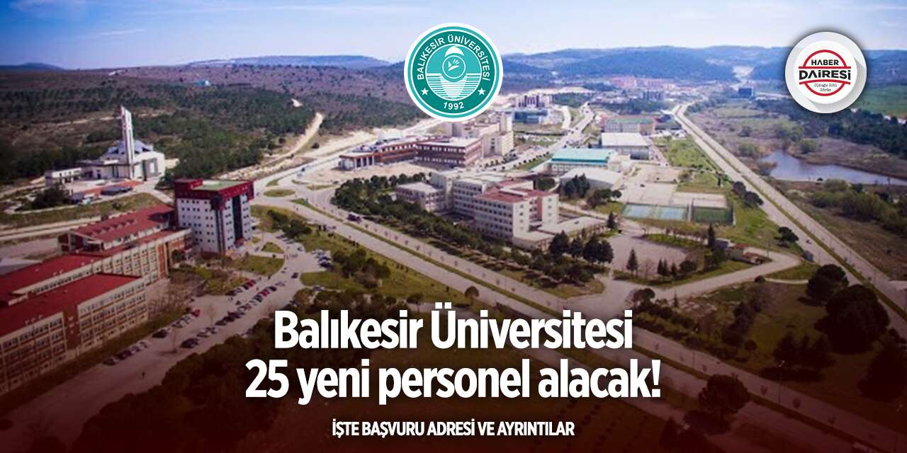 Balıkesir Üniversitesi personel alımı 2025 | Başvurular başladı