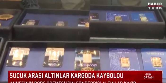 Sucuk arasında oğluna gönderdiği altınlar kayboldu