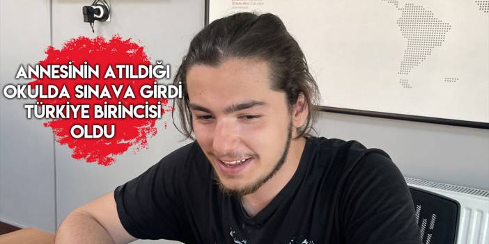 Annesinin atıldığı okulda sınava giren Hüseyin Furkan Erdem, 2023 YKS birincisi oldu