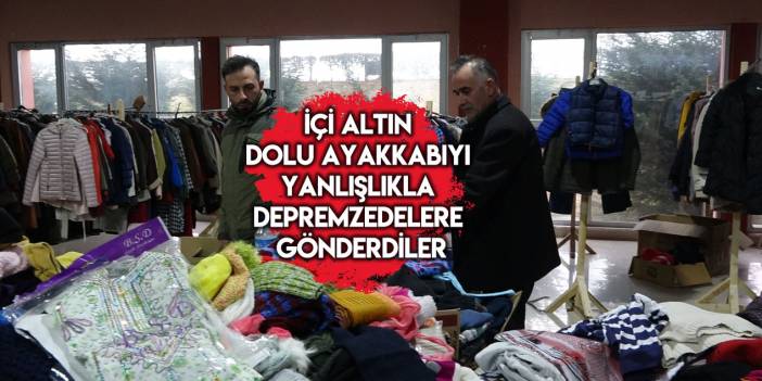 İçi altın dolu ayakkabıyı yanlışlıkla deprem bölgesine gönderdiler