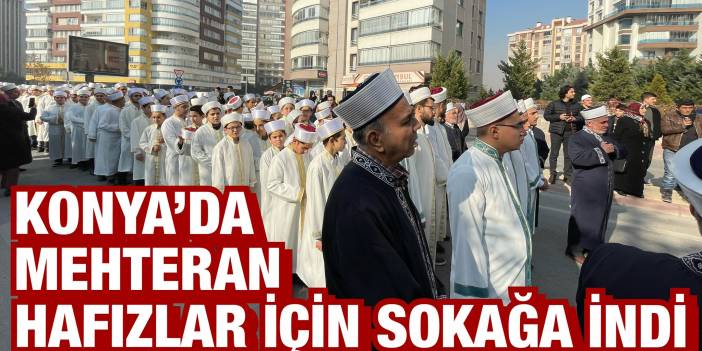 Konya’da mehteran hafızlar için sokağa indi