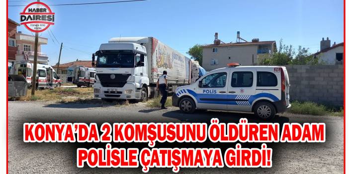 Konya’da saman tozu cinayeti: 2 ölü, 4 yaralı