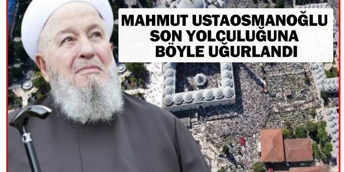 Mahmut Ustaosmanoğlu son yolculuğuna böyle uğurlandı