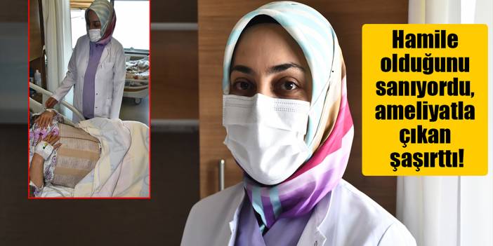 Hamile olduğunu sanıyordu, ameliyatla çıkan şaşırttı