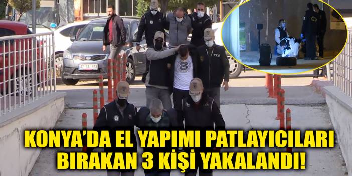 Konya’da çöp konteynerine el yapımı patlayıcıları bırakanlar yakalandı