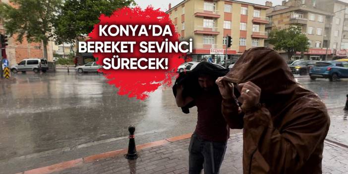 Konya’da yağmur yağışının ara vereceği tarih açıklandı