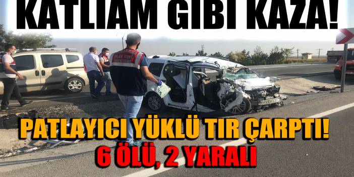 Konya'da patlayıcı yüklü TIR'ın çarptığı araçtaki 6 kişi öldü, 2 kişi yaralandı