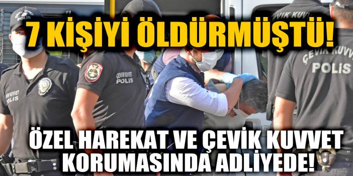 Konya’da 7 kişinin katil zanlısı Mehmet A, adliyeye sevk edildi